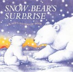 Snow Bear's Surprise - Piers Harper