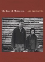 The Face of Minnesota - John Szarkowski, Richard Benson, Verlyn Klinkenborg