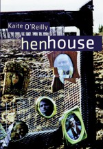 henhouse - Kaite O'Reilly