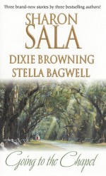 Going to the Chapel - Sharon Sala, Dixie Browning, Stella Bagwell