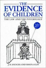 The Evidence of Children: The Law and the Psychology - John Spencer, Rhona Flin