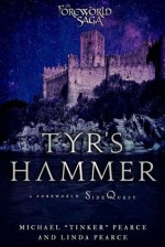 Tyr's Hammer: A Foreworld SideQuest (The Foreworld Saga) - Michael Tinker Pearce, Linda Pearce