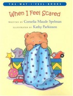 When I Feel Scared (The Way I Feel Books) - Cornelia Maude Spelman