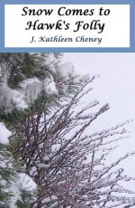 Snow Comes to Hawk's Folly - J. Kathleen Cheney