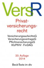 Privatversicherungsrecht: Versicherungsaufsichtsgesetz, Versicherungsvertragsgesetz, Einfuhrungsgesetz Zum Vvg, Pflichtversicherungsgesetz, Kraf - Germany