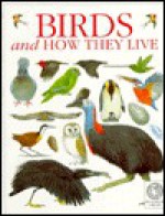 Birds and How They Live - David Burnie, Maurice Pledger, Richard Orr