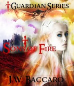 Sons Of Fire Sword & Sorcery Coming Of Age Wizard Fantasy (Guardian) - JW Baccaro, Wicked Muse Productions