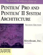 Pentium Pro and Pentium II System Architecture - Tom Shanley