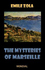 The Mysteries of Marseille - Émile Zola, Andrew Moore, Edward Vizetelly