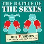 The Battle of the Sexes: Women Vs. Men - The Truth Once and for All! - Wynn Wheldon