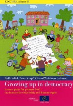 Growing Up in Democracy: Lesson Plans for Primary Level on Democratic Citizenship and Human Rights - Directorate Council of Europe