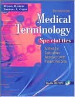 Medical Terminology Specialties: A Medical Specialties Approach with Patient Records [With CDROM] - Regina M. Masters, Barbara A. Gylys