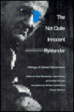 The Not Quite Innocent Bystander: Writings of Edward Steuermann - Edward Steuermann, Clara Steuermann, David Porter, Gunther Alexander Schuller, Richard Cantwell, Charles Messner