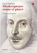 Shakespeare come vi piace. Manuale di traduzione - Luca Fontana