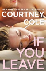 If You Leave - Courtney Cole