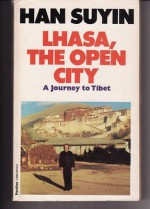 Lhasa, The Open City A Journey To Tibet - Han Suyin