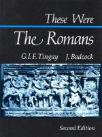 These Were the Romans - Graham Tingay, J. Badcock