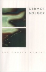 The Chosen Moment - Dermot Bolger