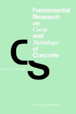 Fundamental Research On Creep And Shrinkage Of Concrete - F.H. Wittmann