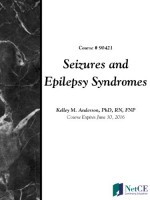 Seizures and Epilepsy Syndromes - Kelley Anderson, CME Resource/NetCE