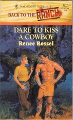 Dare to Kiss a Cowboy - Renee Roszel