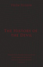 The History of the Devil - Vilém Flusser, Rodrigo Maltez Novaes