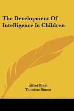 The Development of Intelligence in Children - Alfred Binet