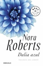 Dalia azul (Trilogía del jardín, #1) - Encarna Quijada Vargas, Nora Roberts