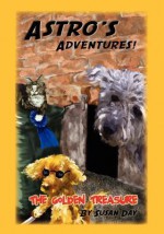 Astro's Adventures. the Golden Treasure - Susan Day