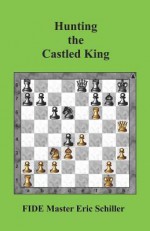 Hunting the Castled King - Eric Schiller