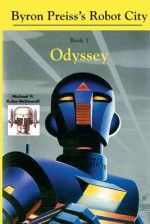 Robot City, Odyssey: A Byron Preiss Robot Mystery - Michael P Kube-McDowell, Isaac Asimov, Byron Preiss