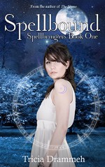 Spellbound (Spellbringers Book 1) - Tricia Drammeh