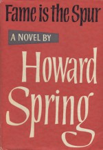 Fame Is The Spur - Howard Spring