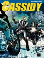 Cassidy n. 6: I guerrieri - Pasquale Ruju, Luigi Cavenago, Alessandro Poli