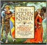 The Kitchen Knight: A Tale of King Arthur - Margaret Hodges, Trina Schart Hyman