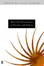 Material Discourses of Health and Illness - Lucy Yardley