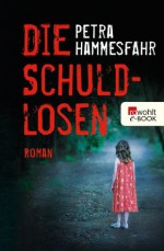 Die Schuldlosen (German Edition) - Petra Hammesfahr