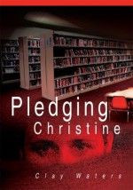 Pledging Christine - Clay Waters