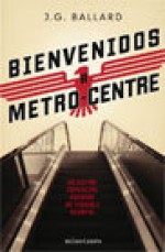 Bienvenidos a Metro-Centre (Rústica con solapas) - J.G. Ballard, Marcial Souto