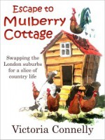 Escape to Mulberry Cottage - Victoria Connelly