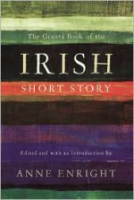 The Granta Book of the Irish Short Story - Anne Enright