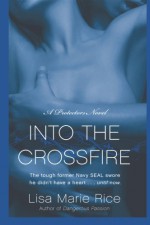 Into the Crossfire - Lisa Marie Rice