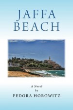 Jaffa Beach: Historical Fiction - Fedora Horowitz