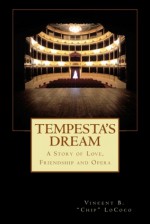 Tempesta's Dream - A Story of Love, Friendship and Opera - Vincent B. Chip LoCoco