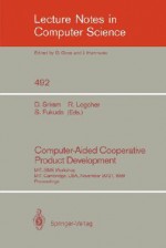 Computer-Aided Cooperative Product Development: Mit-Jsme Workshop, Mit, Cambridge, USA, November 20/21, 1989. Proceedings - Duvvuru Sriram, Robert Logcher, Shuichi Fukuda