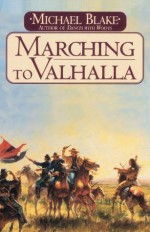 Marching to Valhalla - Michael Blake