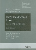 Basic Documents Supplement to International Law, Cases and Materials, 5th Ed. (American Casebooks) - Lori F. Damrosch, Louis Henkin, Sean D. Murphy, Hans Smit