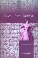 Letters from Madras During the Years 1836-1839 - Julia Charlotte Maitland