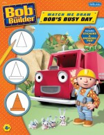 Watch Me Draw Bob the Builder: Bob's Busy Day - Editors of Walter Foster