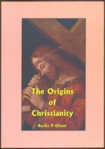 The Origins Of Christianity - Revilo P. Oliver